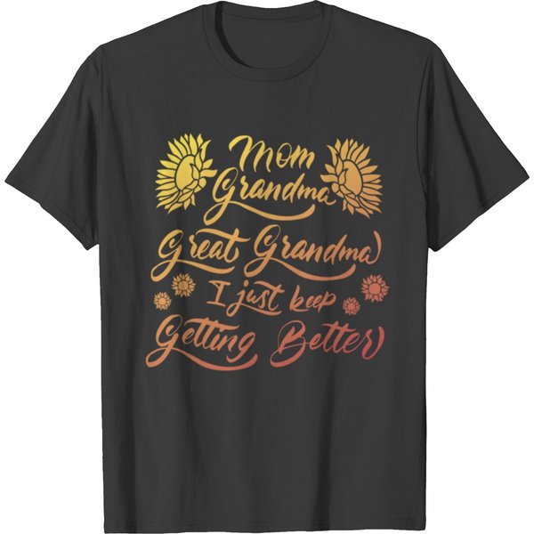 Mom Grandma Great Grandma I Just Keep Getting Better(5) T-Shirts-image
