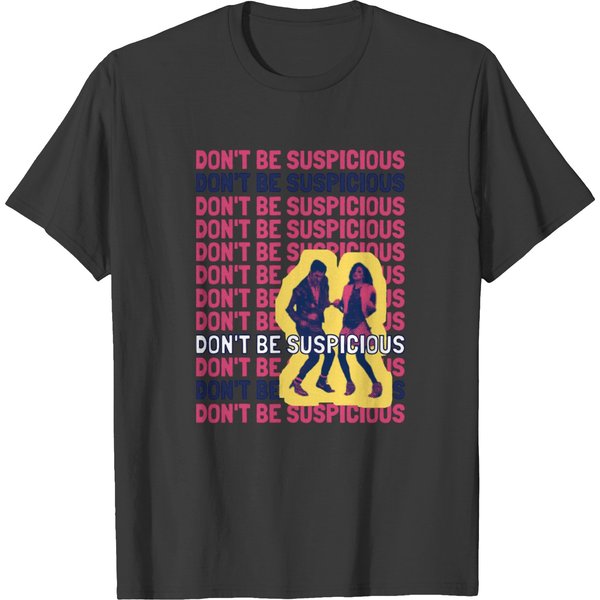 Don't Be Suspicious! T-Shirts-image