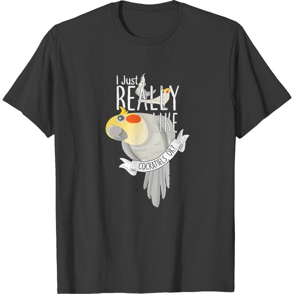 Cockatiel T- Shirt I Just Really Like Cockatiels, O K T-Shirts-image