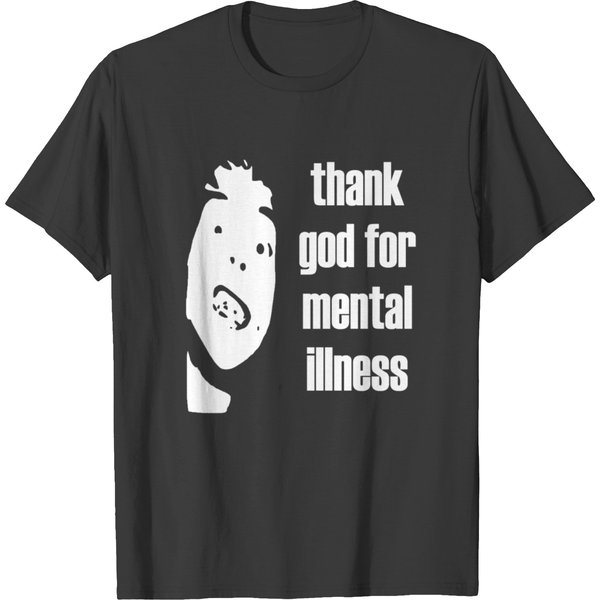 Thank God For Mental Illness T-Shirt-image
