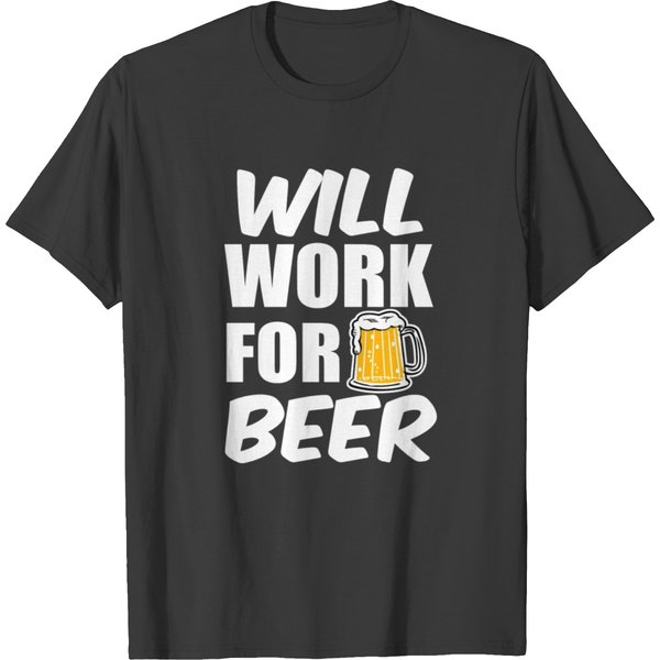 Will Work For Beer Funny T-Shirt-image