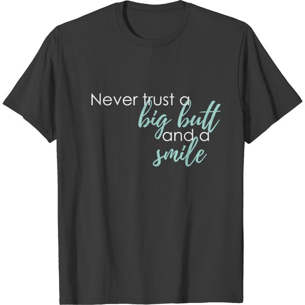 Never Trust A Big Butt & A Smile T-Shirt-image