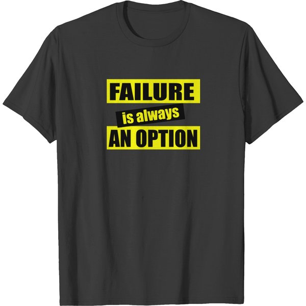 Failure Is Always An Option T-Shirt-image
