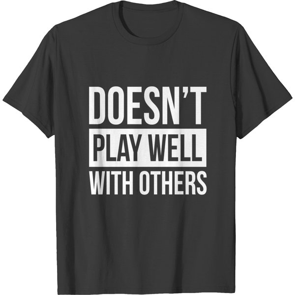 Doesn't Play Well With Others T-Shirt-image