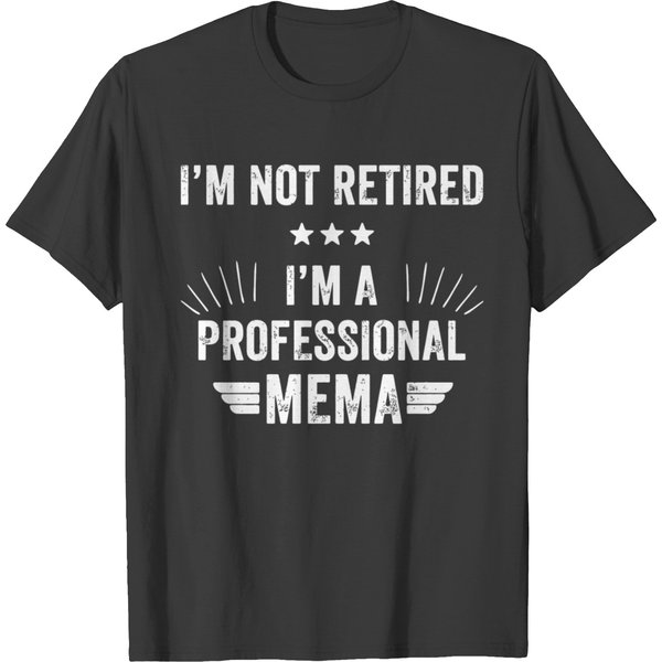 Mema - I'm Not Retired I'm A Professional Mema T-Shirt-image