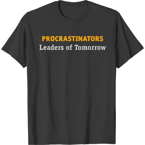 Procrastinators: Leaders Of Tomorrow! T-Shirt-image