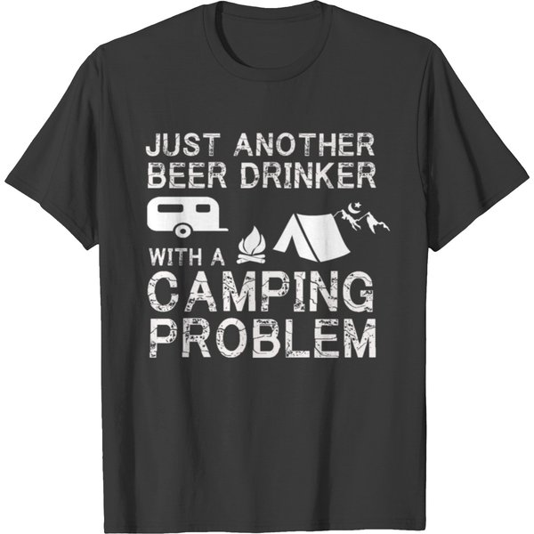 Just Another Beer Drinker With A Camping Problem T-Shirt-image