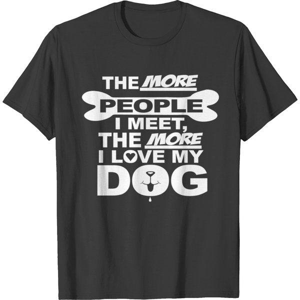 The More People I Meet The More I Love My Dog T-Shirt-image