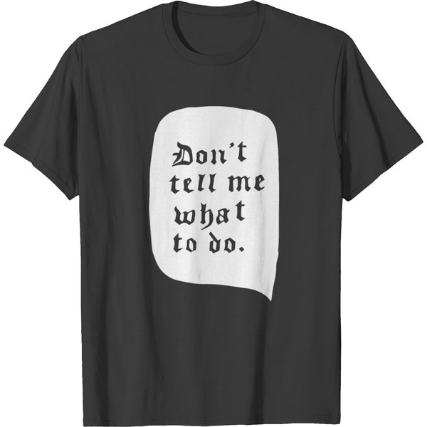 Don T Tell Me What To Do T-Shirt-image