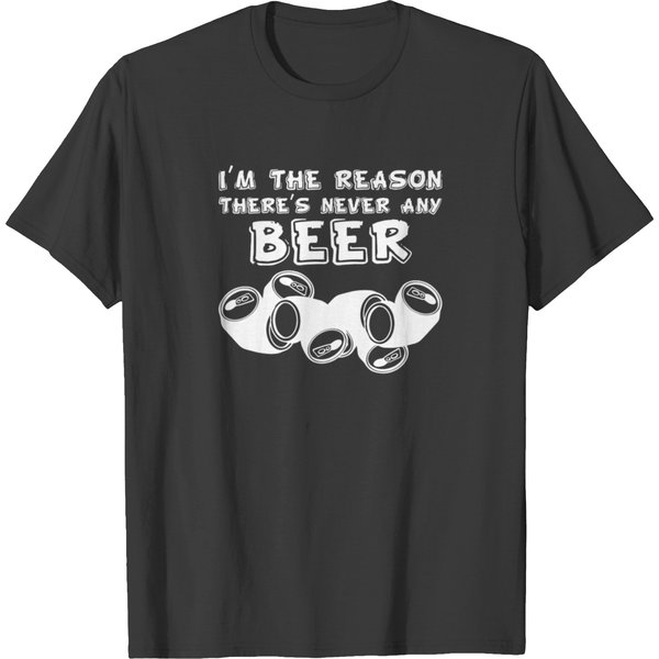 Im The Reason There S Never Beer T-Shirt-image