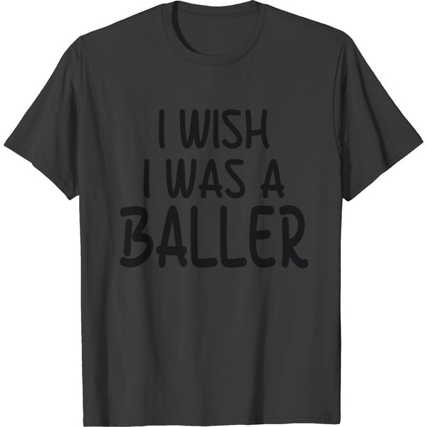 I Wish I Was A Baller T-Shirt-image