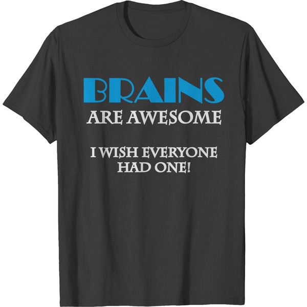 Brains Are Awesome - I Wish Everyone Had One T-Shirt-image
