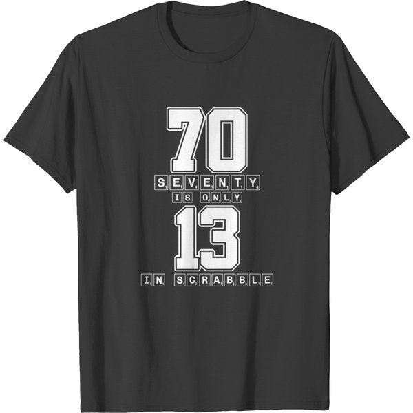 Seventy Is Only 13 In Scrabble - Funny Letter Tile T-Shirt-image
