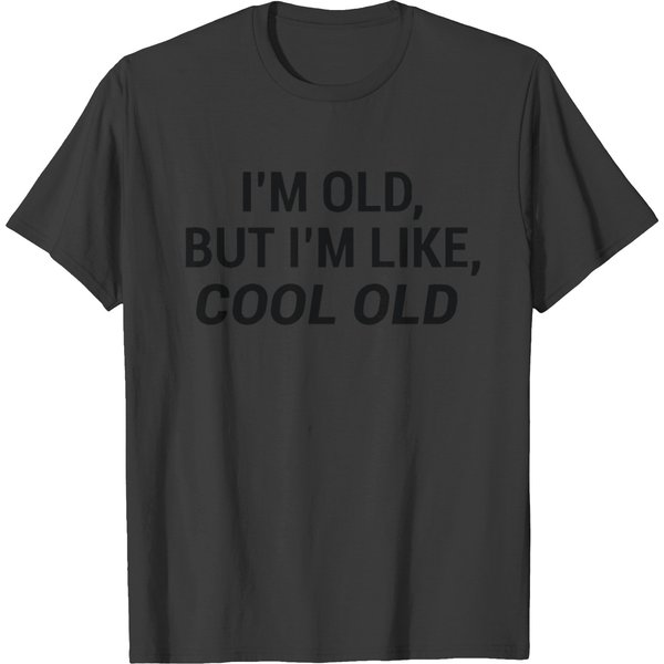I M Old But I M Like Cool Old T-Shirt-image
