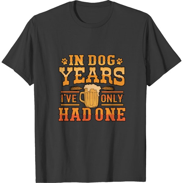 In Dog Years I've Only Had One Gift Men Women Beer Lovers T-Shirt-image