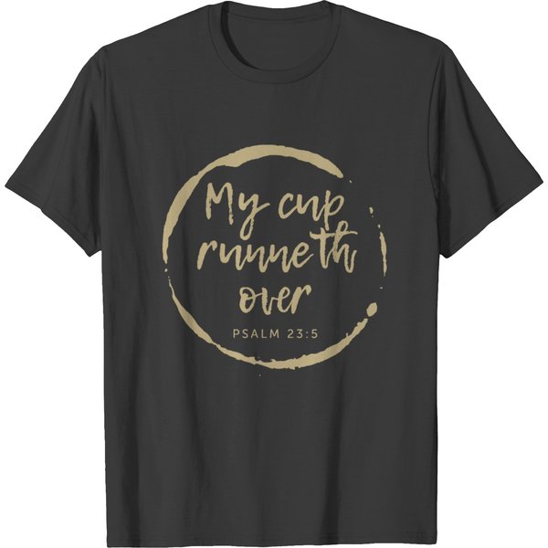 My Cup Runneth Over. Psalm 23:5,Christian Bible T-Shirt-image