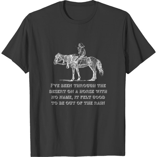 Been Through The Desert On A Horse With No Name T-Shirt-image