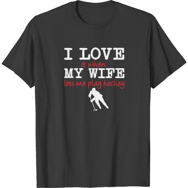I Love It When My Wife Lets Me Play Hockey T-Shirt-image