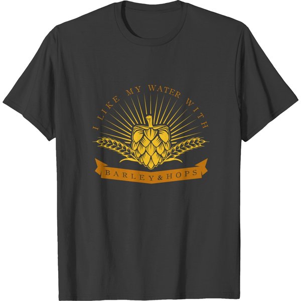 I Like My Water With Barley & Hops | Beer Alcohol T-Shirt-image