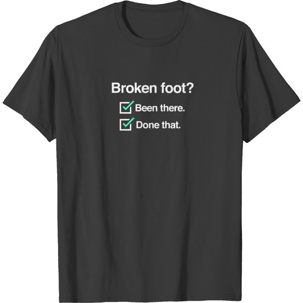 Funny Get Well Gift - Fractured Broken Foot T-Shirt-image