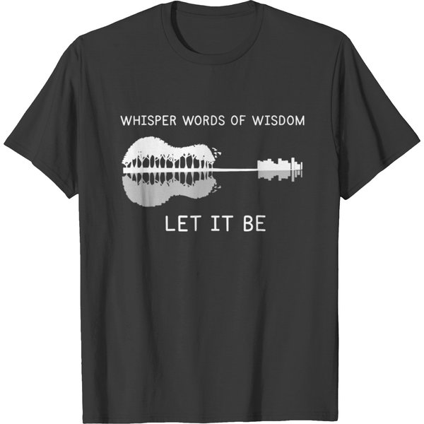 Whisper Words Of Wisdom Let It Be T Shirt T-Shirt-image