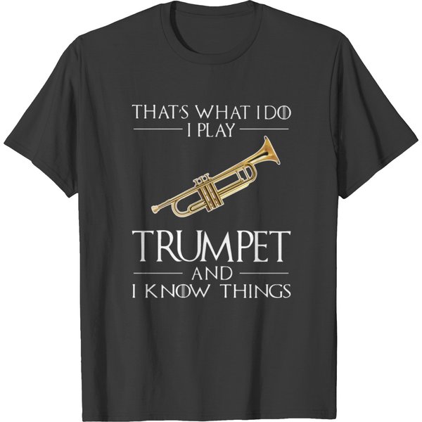 That Is What I Do I Play Trumpet And I Know Thing T-Shirt-image