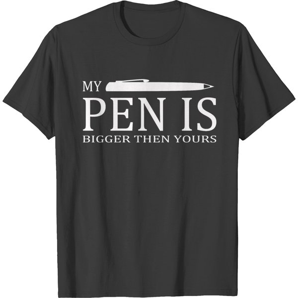 My Pen Is Bigger Then Yours Funny Happy Smile T-Shirt-image