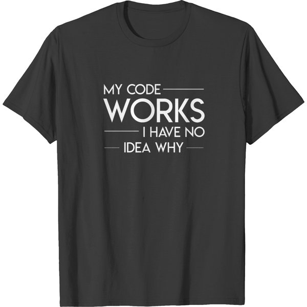 My Coder Programmer Works I Have No Idea T-Shirt-image