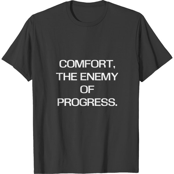 Comfort The Enemy Of Progress Gift T-Shirt-image