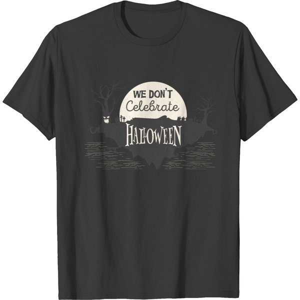 Funny Halloween - We Don't Celebrate - Humor T-Shirt-image