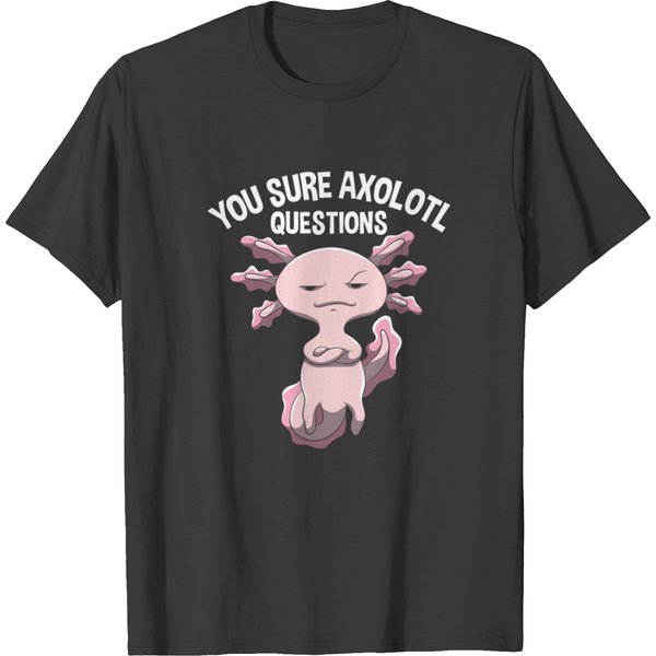 You Sure Axolotl Questions Word Game Lurch Frog T-Shirt-image
