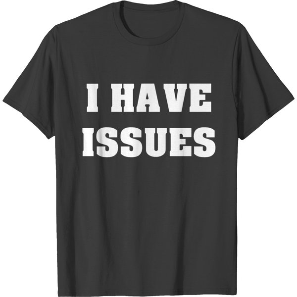 I Have Issues T-Shirt-image