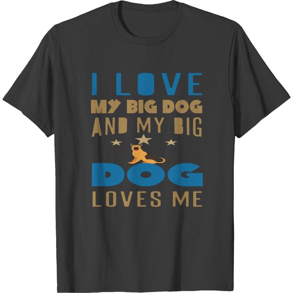I Love My Big Dog And My Big Dog Loves Me T-Shirt-image