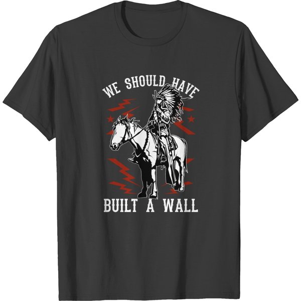 We Should Have Built A Wall T-Shirt-image