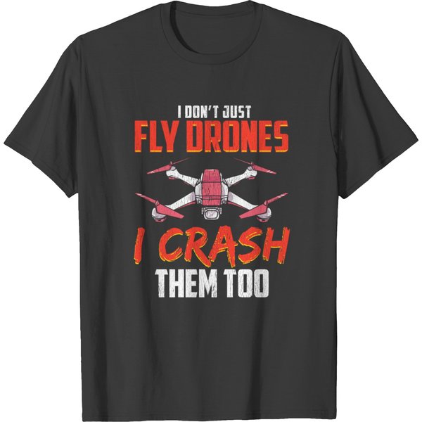 Drone Pilot Rc Quadcopter Drones I Crash Them Gift T-Shirt-image