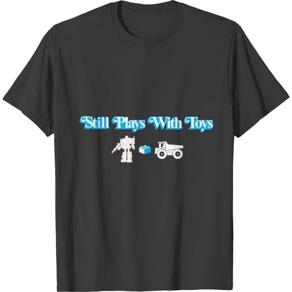 Still Plays With Toys T-Shirt-image