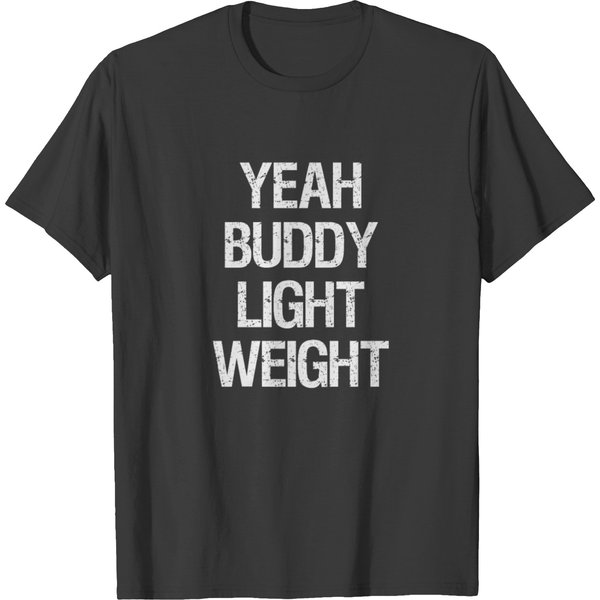 Yeah Buddy Light Weight - Bodybuilding Gym T-Shirt-image