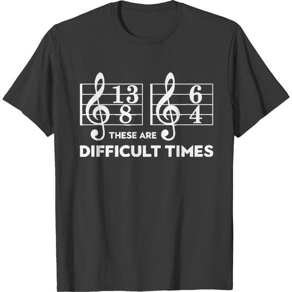 These Are Difficult Times T-Shirt - Music Lover Gi T-Shirt-image