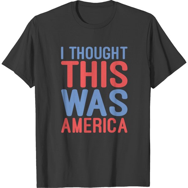 I Thought This Was America T-Shirt-image