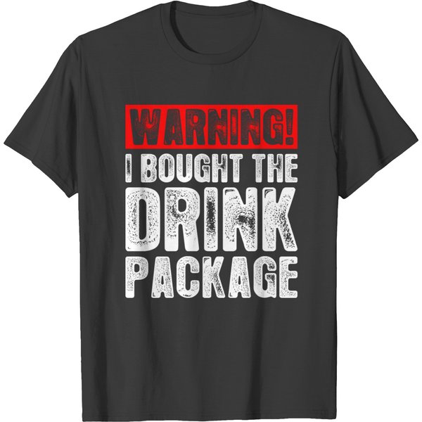 Warning I Bought The Drink Package Tshirt T-Shirt-image