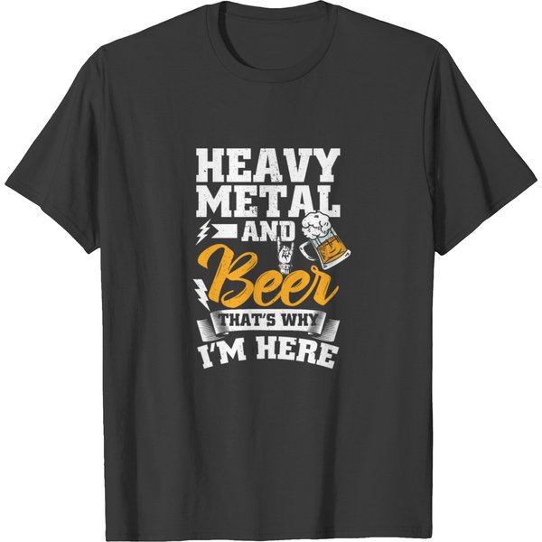 Heavy Metal And Beer That's Why I'm Here T-Shirt-image