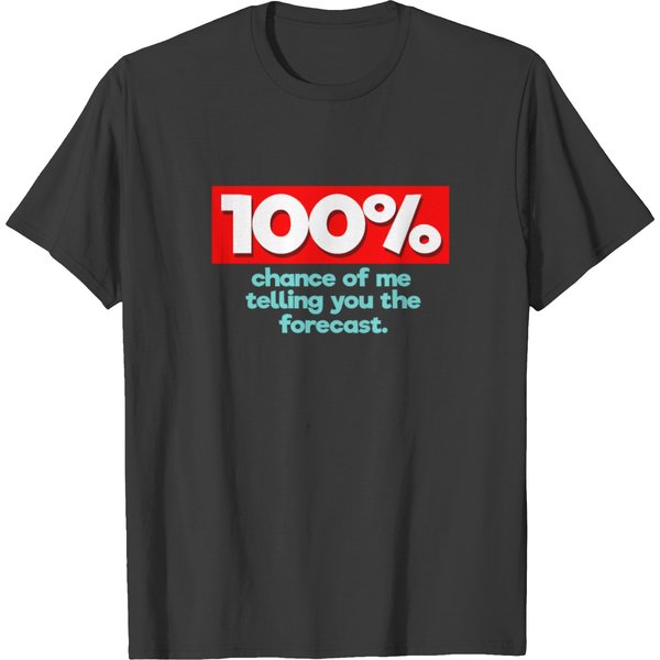 100% Chance Funny Weatherman Weather Man T-Shirt-image