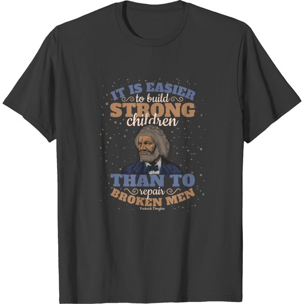Frederick Douglass Quote It Is Easier To Build T-Shirt-image