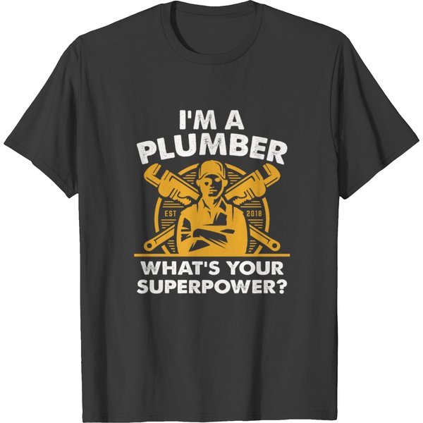 I'm A Plumber What's Your Superpower? T-Shirt-image