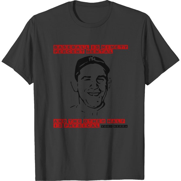Baseball Is 90 Percent Mental. Yogi Berra T-Shirt-image