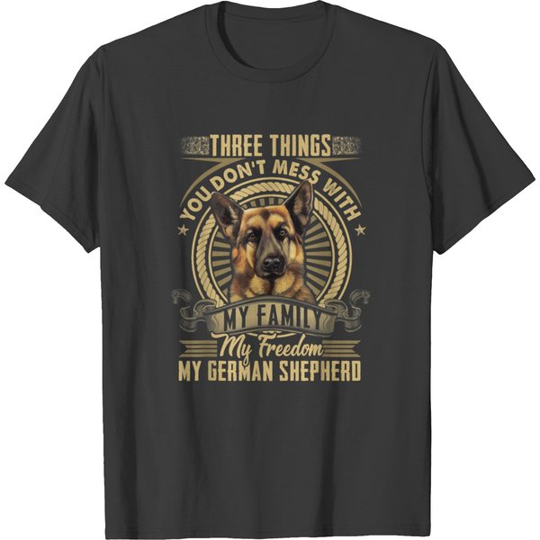 German Shepherd T Shirt Three Things You Dont Mess T-Shirt-image