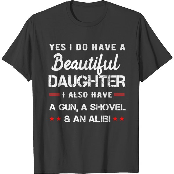 Yes I Do Have A Beautiful Daughter I Also Have T-Shirt-image