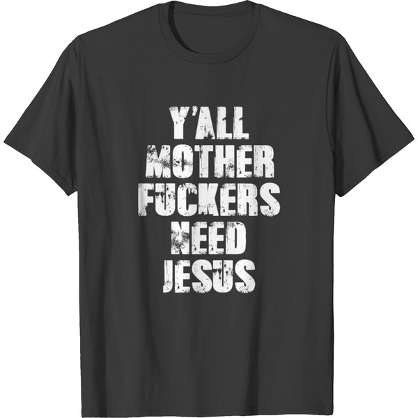 Y'all Motherfuckers Need Jesus T-Shirt-image