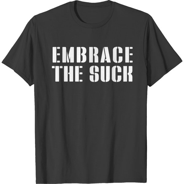 Embrace The Suck T-Shirt-image