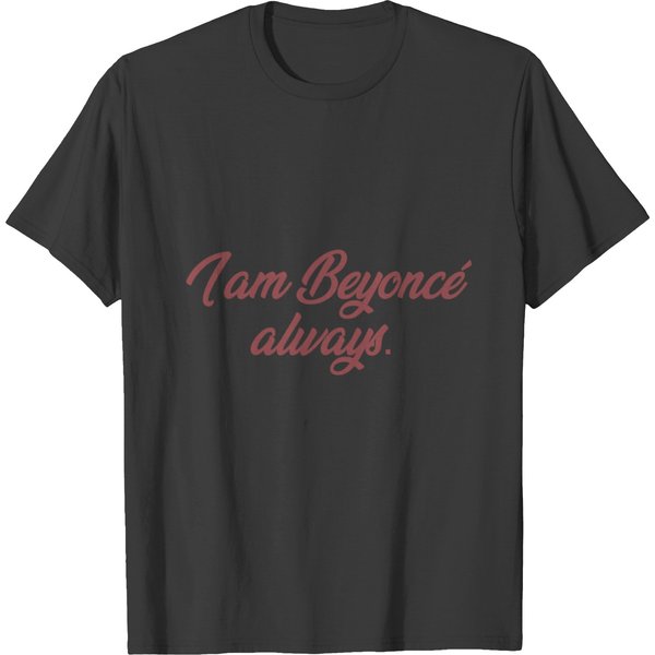 I Am Beyoncé Always. T-Shirt-image